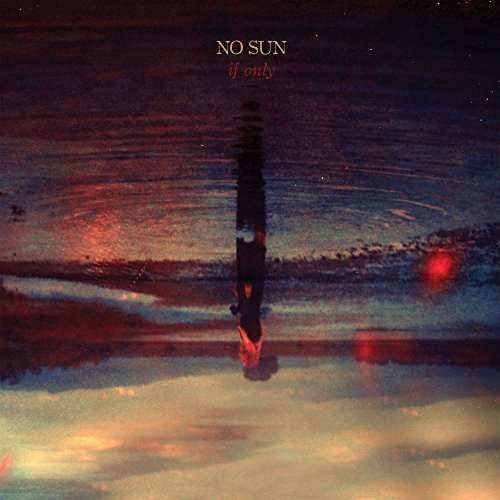 Cover for No Sun · If Only (LP) (2017)