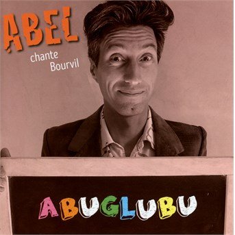 Cover for Abel · Chante Bourvil Abuglubu (CD) (2016)