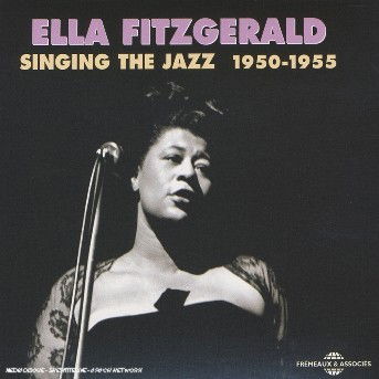 Singing the Jazz 1950-1955 - Ella Fitzgerald - Musikk - FREMEAUX - 3561302515526 - 22. august 2006