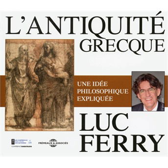 L'antiquite Grecque - Luc Ferry - Musique - FRE - 3561302560526 - 5 janvier 2018