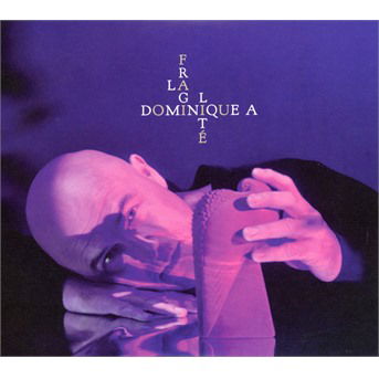 Cover for Dominique a · La Fragilite (CD) [Deluxe edition] [Digipak] (2018)