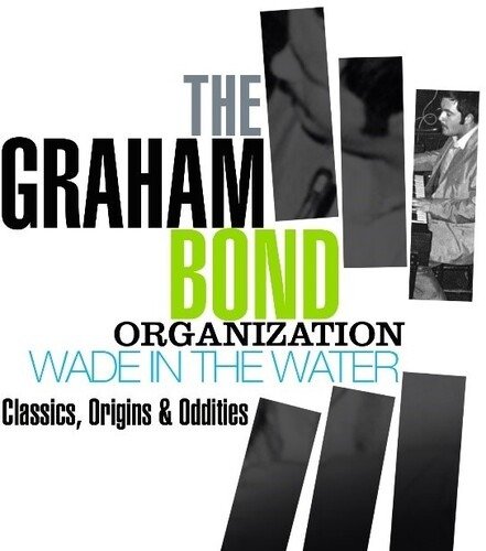 Cover for Graham Bond Organization · Wade In The Water: Classics. Origins &amp; Oddities (CD) (2021)