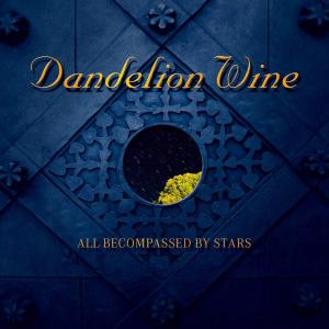 Cover for Dandelion Wine · All Becompassed By Stars (CD) (2010)