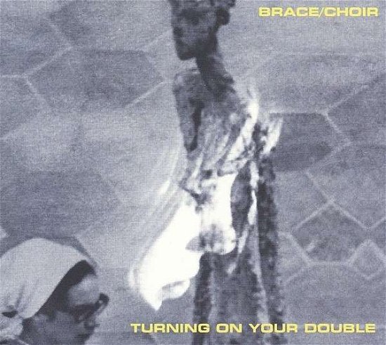Cover for Brace  Choir · Turning On Your Double (CD) (2014)