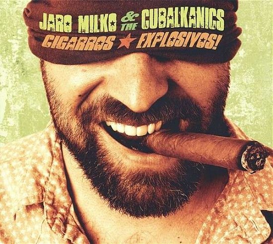 Cigarros Explosivos - Jaro Milko & the Cubalkanics - Musiikki - ASPHALT TANGO - 4047179861526 - maanantai 7. huhtikuuta 2014