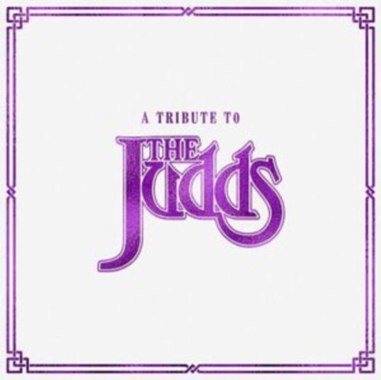 Cover for A Tribute to the Judds.  CD · A Tribute To The Judds (CD) (2023)