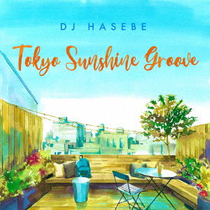 Cover for DJ Hasebe · Tokyo Sunshine Groove &lt;limited&gt; (CD) [Japan Import edition] (2019)