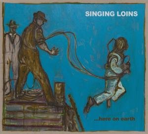Cover for Singing Loins · Here On Earth (CD) (2012)