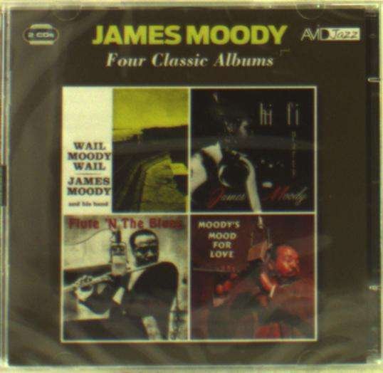 Cover for James Moody · Four Classic Albums (Wail Moody. Wail / Hi-Fi Party / Flute N The Blues / Moodys Mood For Love) (CD) (2017)