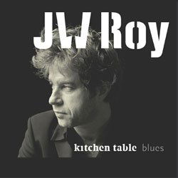 Kitchen Table Blues - J.W. Roy - Musik - V2 - 5033197263526 - 4 mars 2004
