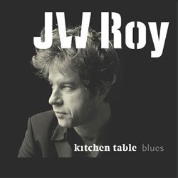 Cover for J.W. Roy · Kitchen Table Blues (CD) (2004)