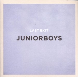 Last Exit - Junior Boys - Music - DOMINO - 5034202003526 - November 13, 2007