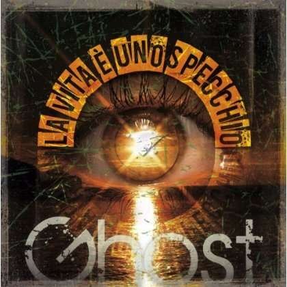 Cover for Ghost · La Vita E' Uno Specchio (CD) (2012)