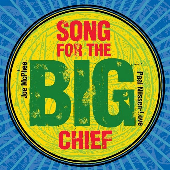 Cover for Mcphee, Jn &amp; Paal Nilssen-Love · Song For The Big Chief (CD) (2019)