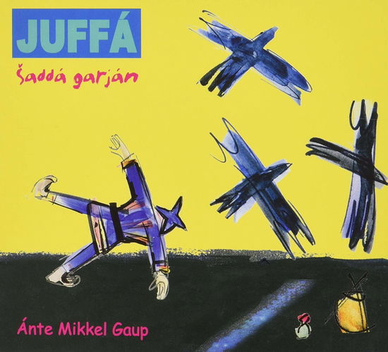 Cover for Gaup Ante Mikkel · Juffa Sadda Garjan (Juffa Blir til Kråke (CD) (2009)