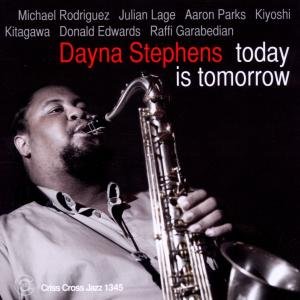 Today Is Tomorrow - Dayna Stephens - Musik - CRISS CROSS - 8712474134526 - 1. marts 2012