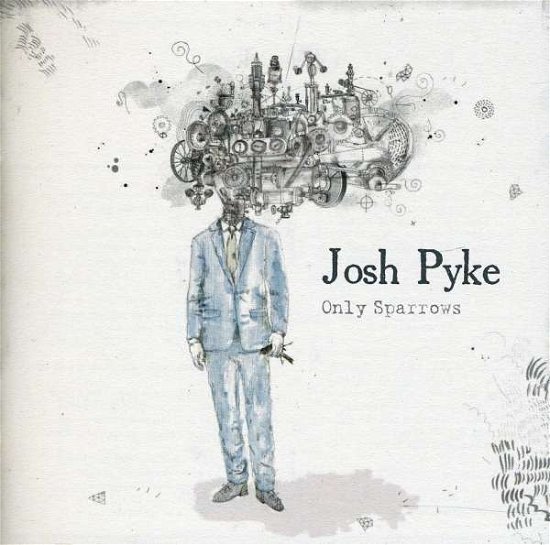 Only Sparrows - Josh Pyke - Musik - IVY LEAGUE - 9341004011526 - 30. august 2011