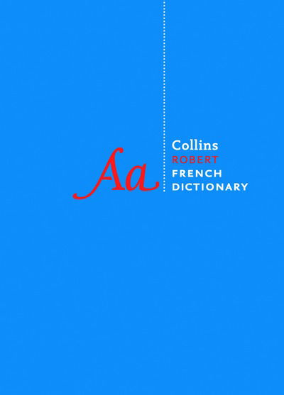 Cover for Collins Dictionaries · Robert French Dictionary Complete and Unabridged: For Advanced Learners and Professionals - Collins Complete and Unabridged (Hardcover Book) [Tenth edition] (2016)