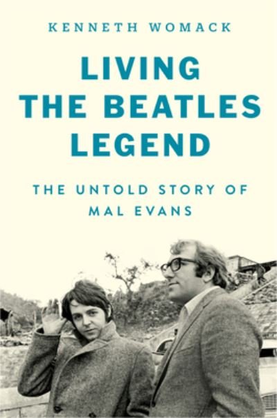 Cover for Kenneth Womack · Living the Beatles Legend: The Untold Story of Mal Evans (Innbunden bok) (2023)