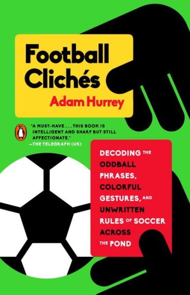 Football Cliches - Adam Hurrey - Książki - Penguin Books - 9780143128526 - 1 września 2015