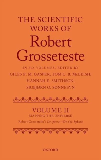 Cover for Editor · The Scientific Works of Grosseteste, Volume II: Mapping the Universe: Robert Grosseteste's De sphera 'On the Sphere' (Hardcover Book) (2023)