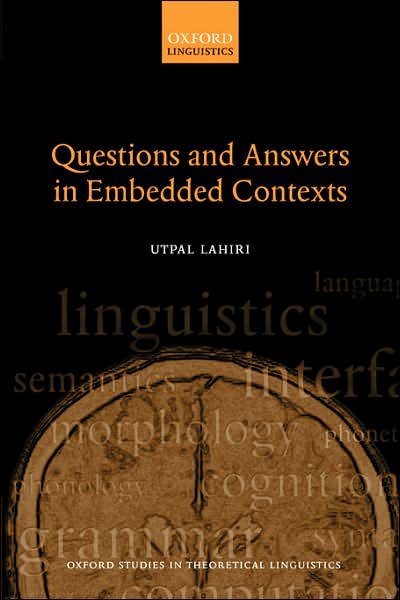 Questions and Answers in Embedded Contexts - Oxford Studies in Theoretical Linguistics - Lahiri, Utpal (, Visting Assistant Professor of Linguistics at MIT) - Libros - Oxford University Press - 9780199246526 - 17 de enero de 2002
