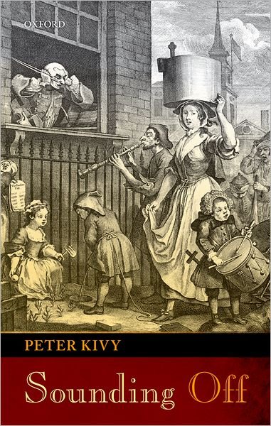 Cover for Kivy, Peter (Rutgers University) · Sounding Off: Eleven Essays in the Philosophy of Music (Gebundenes Buch) (2012)