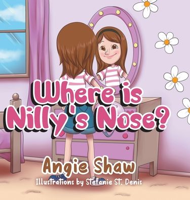 Cover for Angie Shaw · Where is Nilly's Nose? (Hardcover Book) (2020)