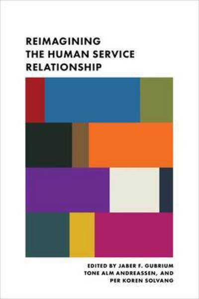 Cover for Jaber Gubrium, Tone Andreassen, Per Solvang · Reimagining the Human Service Relationship (Innbunden bok) (2016)