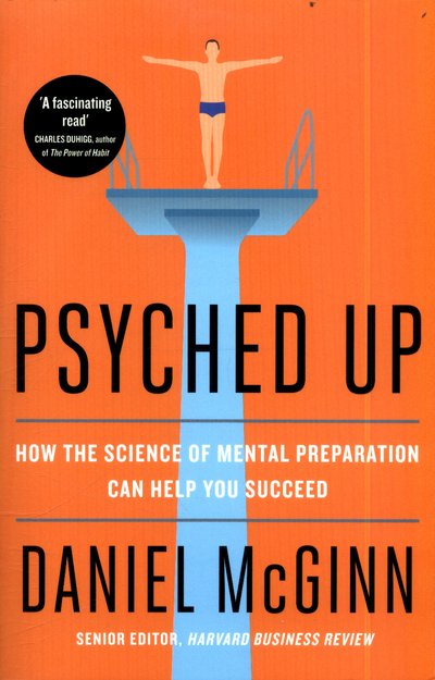 Cover for Daniel McGinn · Psyched Up: How the Science of Mental Preparation Can Help You Succeed (Taschenbuch) (2017)