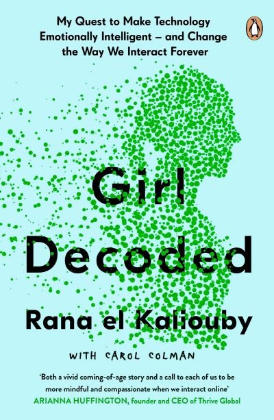 Cover for Rana El Kaliouby · Girl Decoded: My Quest to Make Technology Emotionally Intelligent – and Change the Way We Interact Forever (Pocketbok) (2021)