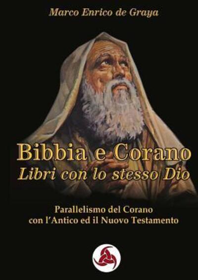 Cover for Marco Enrico de Graya · Bibbia e Corano, Libri con lo stesso Dio (Paperback Book) (2018)