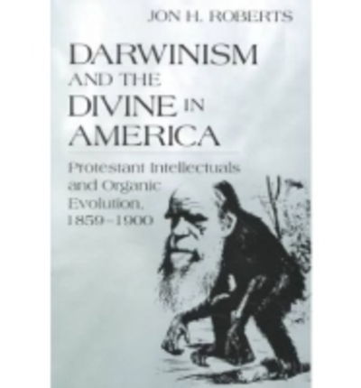Cover for Jon H. Roberts · Darwinism and the Divine in America: Protestant Intellectuals and Organic Evolution, 1859–1900 - Erasmus Institute Books (Paperback Book) [New edition] (2001)