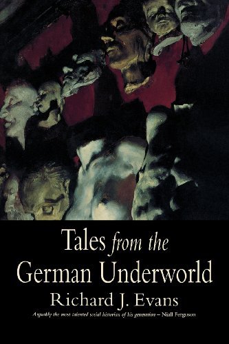 Tales from the German Underworld: Crime and Punishment in the Nineteenth Century - Richard J. Evans - Livros - Yale University Press - 9780300187526 - 1 de maio de 1998