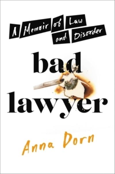 Cover for Anna Dorn · Bad Lawyer : A Memoir of Law and Disorder (Hardcover Book) (2021)