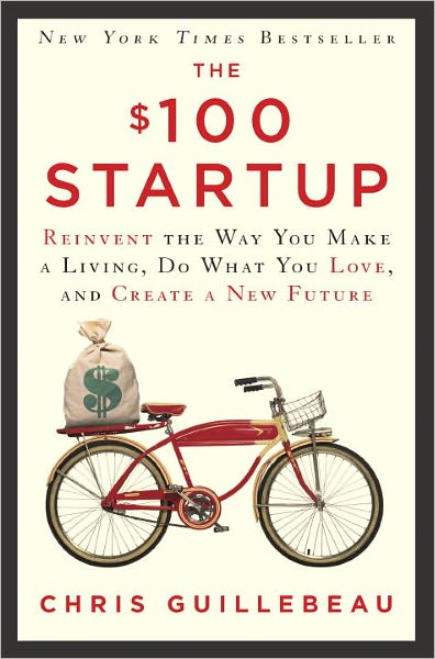 The $100 Startup: Reinvent the Way You Make a Living, Do What You Love, and Create a New Future - Chris Guillebeau - Livros - Crown - 9780307951526 - 8 de maio de 2012