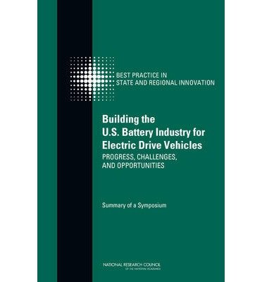 Cover for National Research Council · Building the U.S. Battery Industry for Electric Drive Vehicles: Progress, Challenges, and Opportunities: Summary of a Symposium (Paperback Book) (2013)