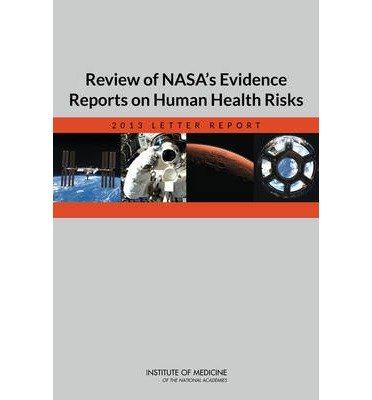 Cover for Institute of Medicine · Review of NASA's Evidence Reports on Human Health Risks: 2013 Letter Report (Paperback Book) (2014)