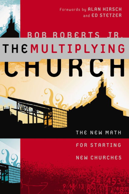 Bob Roberts  Jr. · The Multiplying Church: The New Math for Starting New Churches (Paperback Book) (2024)