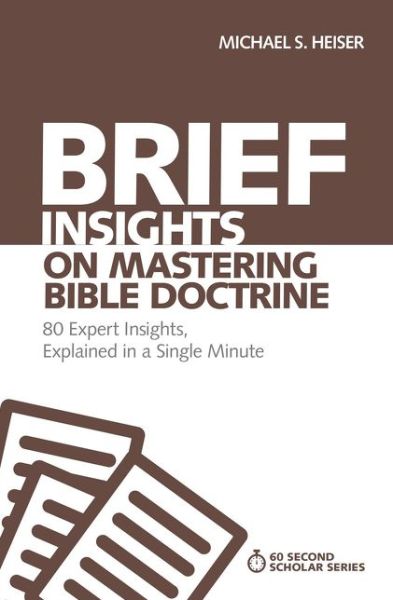 Cover for Michael S. Heiser · Brief Insights on Mastering Bible Doctrine: 80 Expert Insights, Explained in a Single Minute - 60-Second Scholar Series (Pocketbok) (2018)