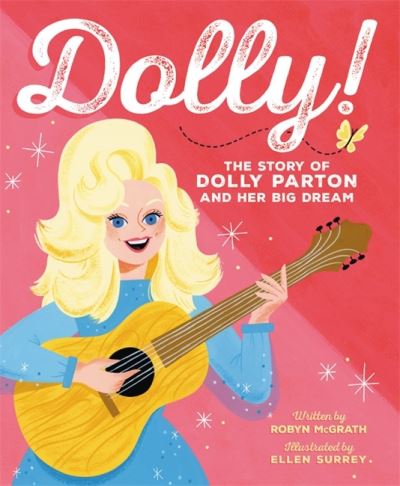 Cover for Robyn McGrath · Dolly!: The Story of Dolly Parton and Her Big Dream (Hardcover Book) (2022)