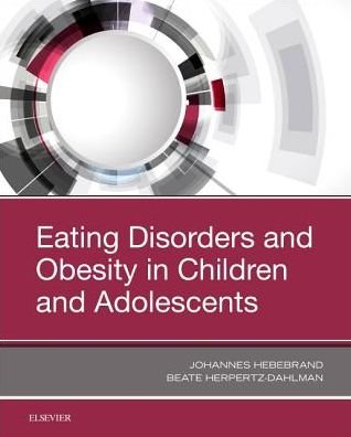 Eating Disorders and Obesity in Children and Adolescents - Hebebrand, Johannes (Editor-in-chief of European Child and Adolescent Psychiatry (ECAP); Head, Department of Child and Adolescent Psychiatry, Psychosomatics and Psychotherapy; Medical Director of LVR-Klinikum Essen, University of Duisburg-Essen; Essen, Ge - Bøger - Elsevier - Health Sciences Division - 9780323548526 - 14. december 2018