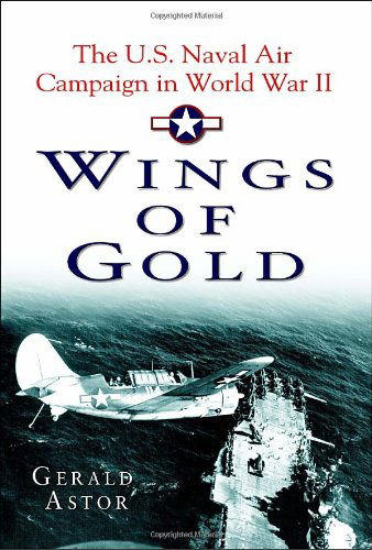 Cover for Gerald Astor · Wings of Gold: The U.S. Naval Air Campaign in World War II (Paperback Book) (2005)