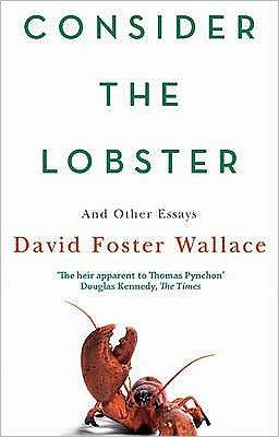 Consider The Lobster: Essays and Arguments - David Foster Wallace - Livros - Little, Brown Book Group - 9780349119526 - 21 de junho de 2007