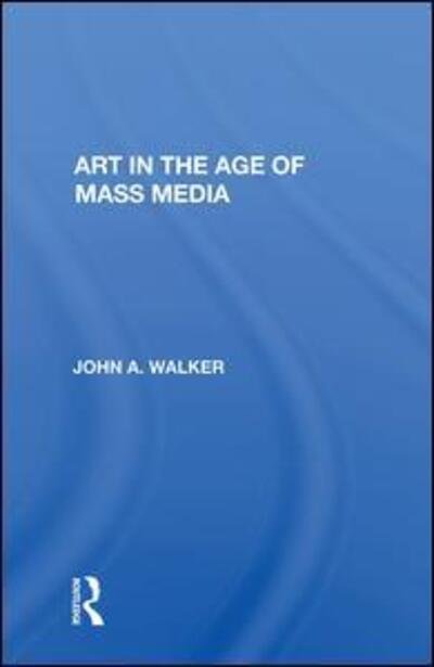 Cover for John Walker · Art In The Age Of Mass Media (Inbunden Bok) (2019)