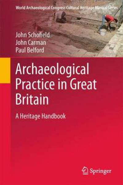Cover for John Schofield · Archaeological Practice in Great Britain: A Heritage Handbook - World Archaeological Congress Cultural Heritage Manual Series (Gebundenes Buch) [2011 edition] (2011)