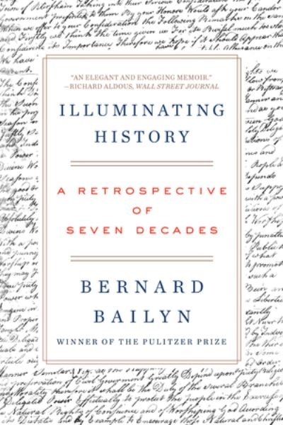 Cover for Bernard Bailyn · Illuminating History: A Retrospective of Seven Decades (Paperback Bog) (2021)