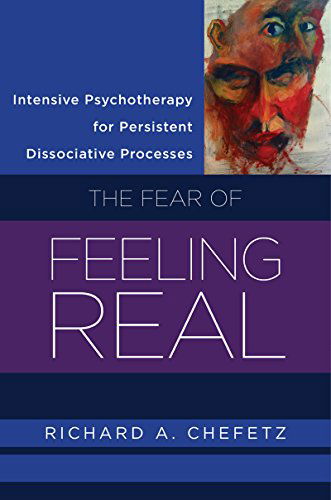 Intensive Psychotherapy for Persistent Dissociative Processes: The Fear of Feeling Real - Norton Series on Interpersonal Neurobiology - Chefetz, Richard A., MD - Livros - WW Norton & Co - 9780393707526 - 10 de abril de 2015