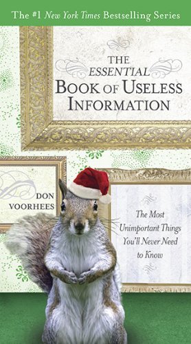 Cover for Voorhees, Don (Don Voorhees) · The Essential Book of Useless Information - Holiday Edition: The Most Unimportant Things You'Ll Never Need to Know (Pocketbok) (2010)