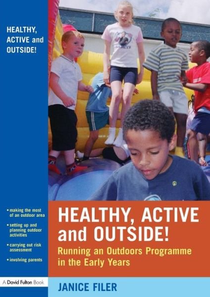 Cover for Filer, Janice (LEA Officer and Behaviour Support Teacher, UK) · Healthy, Active and Outside!: Running an Outdoors Programme in the Early Years (Taschenbuch) (2008)